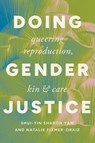 Doing Gender Justice - Shui-yin Sharon (University of Kentucky) Yam ; Natalie (The University of Iowa) Fixmer-Oraiz - 9781421451138