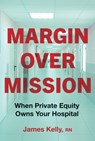 Margin over Mission - James Kelly - 9781421451459
