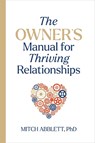 The Owner's Manual for Thriving Relationships - Mitch Abblett - 9781421453224