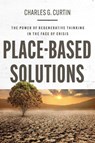 Place-Based Solutions - Charles G. Curtin - 9781421453422