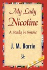 My Lady Nicotine - James Matthew Barrie - 9781421838663