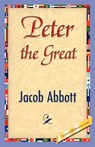 Peter the Great - Abbott Jacob Abbott ; Jacob Abbott - 9781421896526