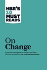 HBR's 10 Must Reads on Change Management (including featured article "Leading Change," by John P. Kotter) - Harvard Business Review ; John P. Kotter ; Renee A. Mauborgne ; W. Chan Kim - 9781422158005