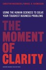 The Moment of Clarity - Christian Madsbjerg ; Mikkel B. Rasmussen - 9781422191903