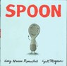 Spoon - Amy Krouse Rosenthal ; Scott Magoon - 9781423106852