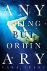 Anything But Ordinary - Lara Avery - 9781423179092