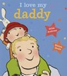 I Love My Daddy [Board Book] - Giles Andreae - 9781423199700