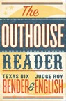 The Outhouse Reader - Texas Bix Bender ; Roy English - 9781423607823