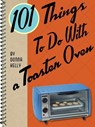 101 Things To Do With a Toaster Oven - Donna Kelly - 9781423607861