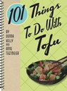 101 Things To Do With Tofu - Donna Kelly ; Anne Tegtmeier - 9781423612261