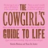 The Cowgirl's Guide to Life - Gladiola Montana ; Texas Bix Bender - 9781423651710