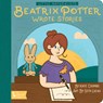 Little Naturalists: Beatrix Potter Wrote Stories - Kate Coombs ; Seth Lucas - 9781423657187