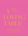 A Loving Table - Kimberly Schlegel Whitman ; Shelley Johnstone Paschke ; John Cain Sargent - 9781423657620