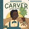 Little Naturalists: George Washington Carver Loved Plants - Kate Coombs ; Seth Lucas - 9781423658412