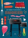 101 Things to Do With a Smoker - Eliza Cross - 9781423662464