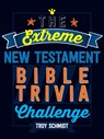 The Extreme New Testament Bible Trivia Challenge - Troy Schmidt - 9781424552399