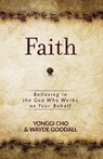 Faith: Believing in the God who Works on your Behalf - David Yonggi Cho ; Wayne Goodall - 9781424554966
