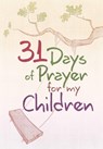 31 DAYS OF PRAYER FOR MY CHILD - NETWORK,  The Great Commandment - 9781424556212