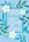 365 DAYS OF PRAYER FOR GRIEF & - Broadstreet Publishing Group LLC - 9781424560974