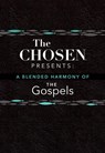 The Chosen Presents: A Blended Harmony of the Gospels - Steve Laube ; Amanda Jenkins ; Dallas Jenkins - 9781424564903