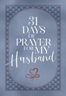 31 Days of Prayer for My Husband - The Great Commandment Network - 9781424565689