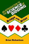 An Introduction to the Science of Bidding - Brian (University of Leeds UK) Richardson - 9781425712792