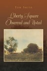 Liberty Square Observed and Noted - Dr Tom Smith - 9781425761288