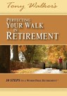 Perfecting Your Walk in Retirement - Tony Walker - 9781425908874