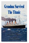 Grandma Survived The Titanic - Joseph Thomas - 9781425921910