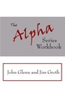 The Alpha Series Workbook - John Glenn ; Jim Groth - 9781425969790