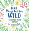 1,001 Ways to Live Wild - Barbara Ann Kipfer - 9781426216664