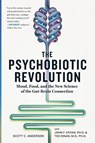 The Psychobiotic Revolution - Scott C Anderson ; John F. Cryan ; Ted Dinan - 9781426219641