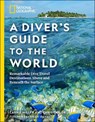 National Geographic A Diver's Guide to the World - Carrie Miller ; Chris Taylor - 9781426220920