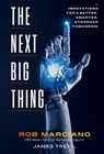 The Next Big Thing: Innovations for a Better, Smarter, Stronger Tomorrow - Rob Marciano - 9781426223297