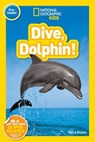 Dive, Dolphin! (National Geographic Kids Readers, Pre-Reader) - Shira Evans ; National Geographic Kids - 9781426324420