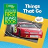 Little Kids First Board Book Things that Go - National Geographic Kids ; Ruth Musgrave - 9781426336980