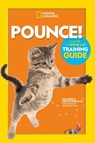 Pounce! A How To Speak Cat Training Guide - National Geographic Kids - 9781426338465