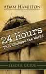 24 Hours That Changed The World Leader Guide - Adam Hamilton - 9781426712074