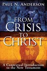 From Crisis to Christ - Paul N. Anderson - 9781426751042