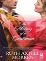 The Making of a Gentleman - Ruth Axtell Morren - 9781426821035
