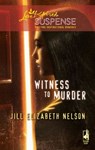 Witness to Murder - Jill Elizabeth Nelson - 9781426836329