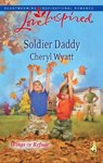 Soldier Daddy - Cheryl Wyatt - 9781426841644