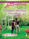 A Soldier's Devotion - Cheryl Wyatt - 9781426846854