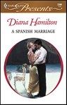 A Spanish Marriage - Diana Hamilton - 9781426873072