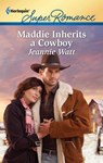 Maddie Inherits a Cowboy - Jeannie Watt - 9781426885204