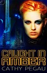 Caught in Amber - Cathy Pegau - 9781426894985