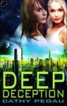 Deep Deception - Cathy Pegau - 9781426895548