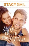 Ugly Ducklings Finish First - Stacy Gail - 9781426895890