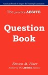 The Practice Absite Question Book - Steven Mark Fiser - 9781427602541