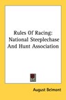 Rules Of Racing: National Steeplechase And Hunt Association - August Belmont - 9781428656871